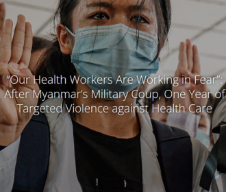 Myanmar – One Year of Targeted Violence against Health Care