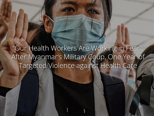Myanmar – One Year of Targeted Violence against Health Care